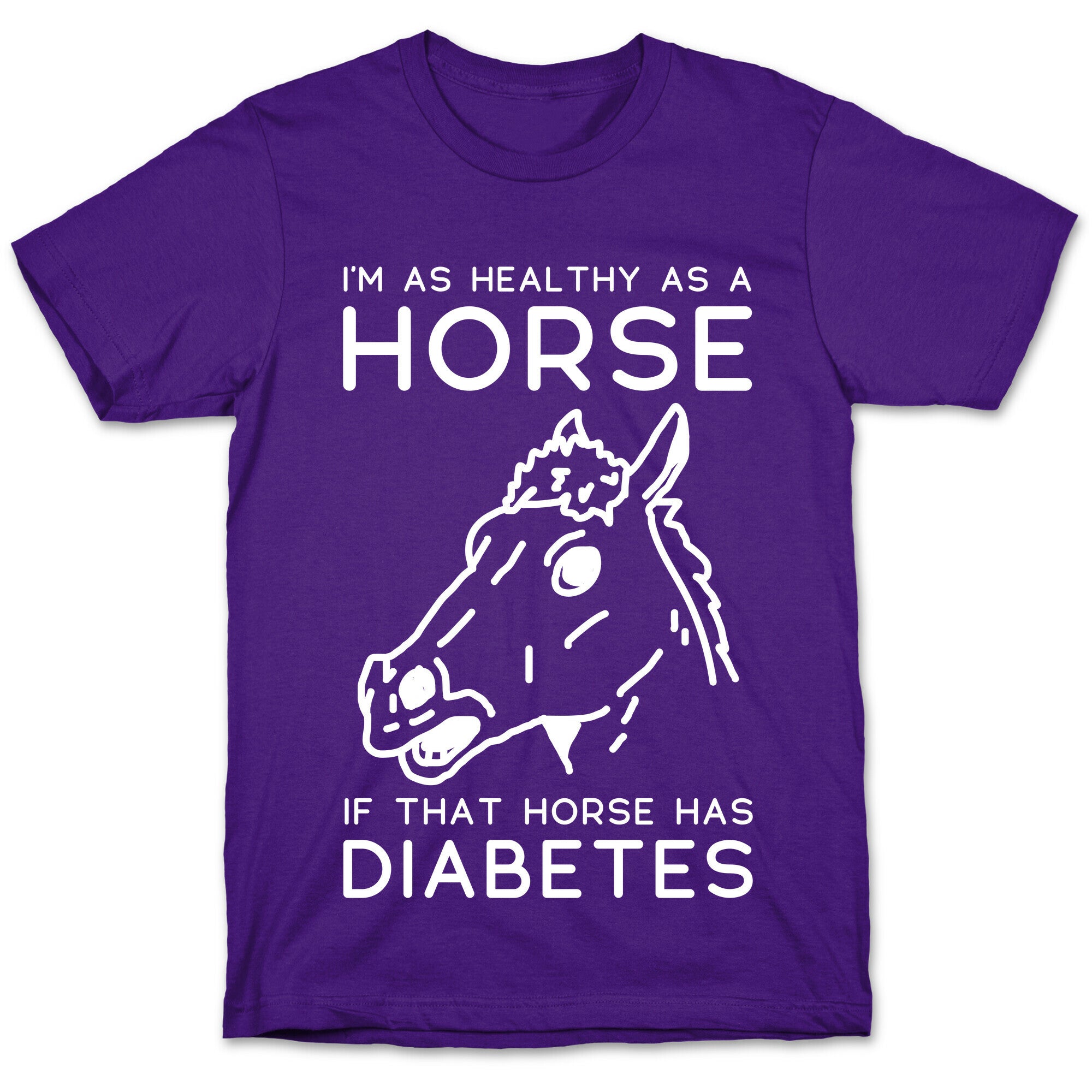 I'm as Healthy as a Horse T-Shirt